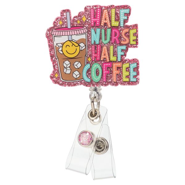 Half Nurse Half Coffee Acrylic Badge Reel