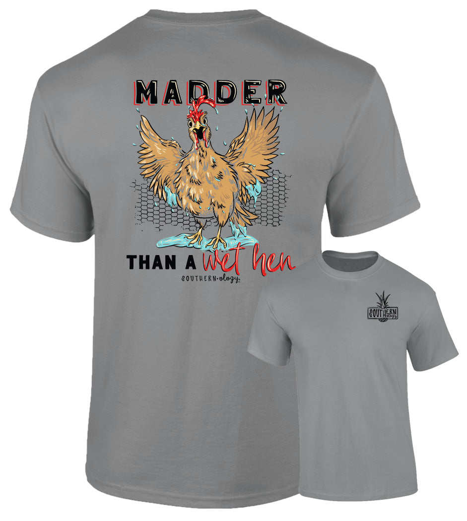 Southernology Madder than a Wet Hen T-Shirt