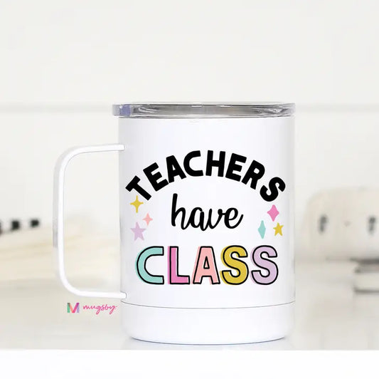 Teachers have Class Travel Cup With Handle