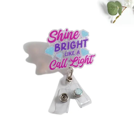 Glitterific Badge Reel Shine Bright Like A Call Light