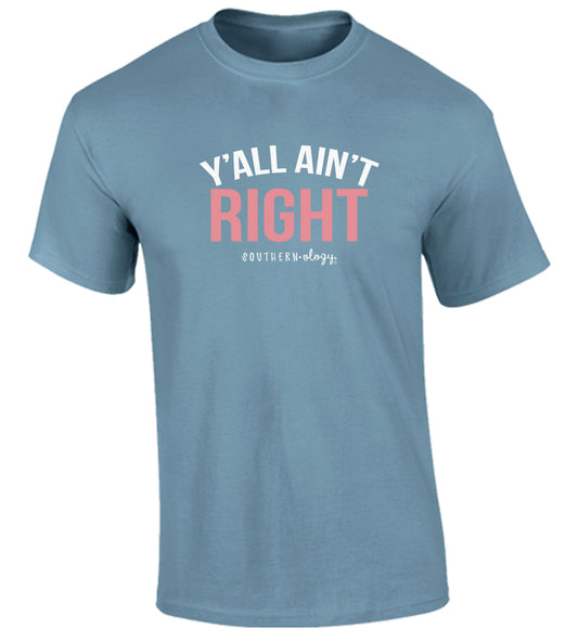 Southernology TSTM Y'all Ain't Right Comfort Color Iced Blue T-Shirt
