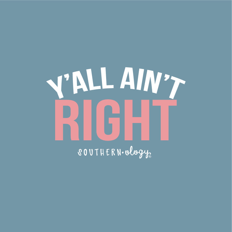 Southernology TSTM Y'all Ain't Right Comfort Color Iced Blue T-Shirt