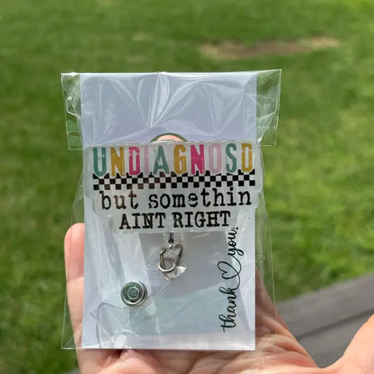 Undiagnosed But Ain't Right Badge Reel